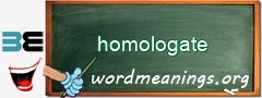 WordMeaning blackboard for homologate